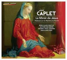 WYCOFANY  Caplet: Le Miroir de Jésus - Triptyque sur les Mystères du Rosaire